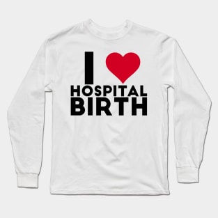 I Heart Hospital Birth Long Sleeve T-Shirt